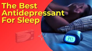 The Best Antidepressant For Sleep Insomnia And Anxiety [upl. by Atteiram]