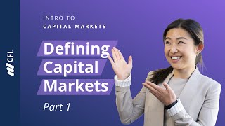 What are Capital Markets  Intro to Capital Markets Part 1 [upl. by Woolson]