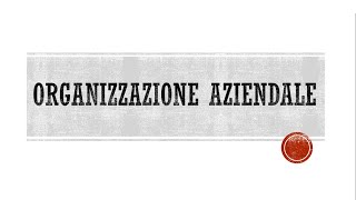 Organizzazione Aziendale [upl. by Kuehnel]