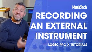 Logic Pro Tips Recording External Instrument [upl. by Zeb941]