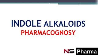 INDOLE ALKALOIDSPHARMACOGNOSY [upl. by Hazaki]