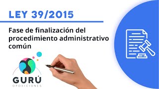 Ley 392015 fase de finalización del procedimiento administrativo [upl. by Jephum975]