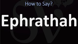 How to Pronounce Ephrathah CORRECTLY Biblical Name Pronunciation [upl. by Moitoso45]