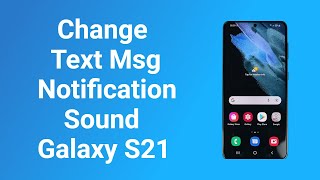 Change Text Message Notification Sound on Samsung S21 [upl. by Nitin]