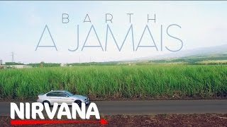 Barth  A jamais official HD Music Video [upl. by Eleira509]