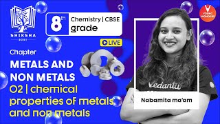 Metals And Non  Metals L2  Chemical Properties Of Metals And NonMetals  Class 8  Nabamita Maam [upl. by Eirovi970]