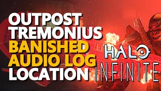 Outpost Tremonius Banished Audio Log Halo Infinite [upl. by Belle484]