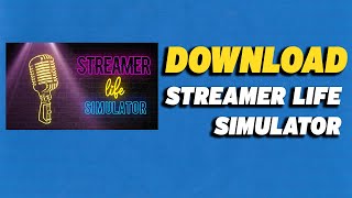 How To Download Streamer Life Simulator [upl. by Htes]