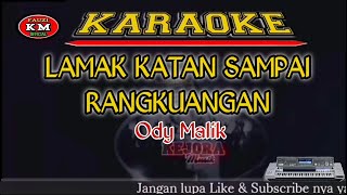 LAMAK KATAN SAMPAI RANGKUANGAN Ody Malik Karaokelirik KN7000 [upl. by Anil48]