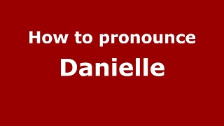 How to Pronounce Danielle  PronounceNamescom [upl. by Cj]