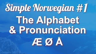 Simple Norwegian 1  The Alphabet amp Pronunciation [upl. by Norwood568]