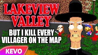 Lakeview Valley but I kill every villager on the map [upl. by Pattani232]