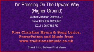 Im Pressing On The Upward WayHigher Ground  Hymn Lyrics amp Music Video [upl. by Columba]