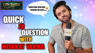 Quick 20 Question with Mishkat Varma Funny Segment  Ram Bhavan [upl. by Darmit]