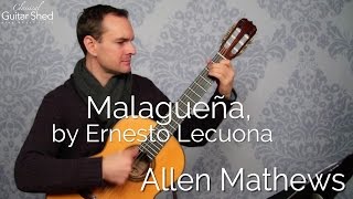 Malagueña by Ernesto Lecuona on classical guitar [upl. by Letnuahc]