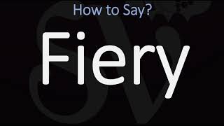 How to Pronounce Fiery CORRECTLY [upl. by Doran]