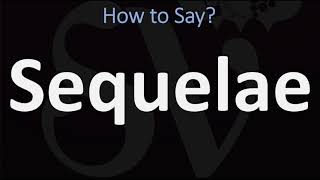 How to Pronounce Sequelae CORRECTLY [upl. by Cody391]