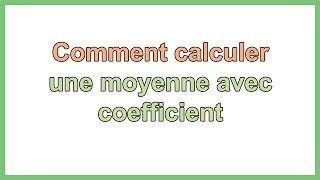 Comment calculer une moyenne avec coefficient [upl. by Dev629]