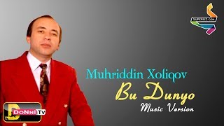 Мухриддин Холиков — Бу Дунё  Muhriddin Xoliqov  Bu Dunyo [upl. by Mandel909]