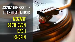 Best Classical Music 432Hz 》Mozart • Beethoven • Bach • Chopin 》Piano Violin amp Orchestral [upl. by Yrailih]