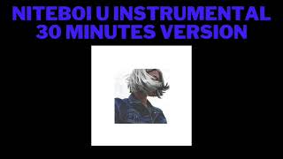 Niteboi U Instrumental 30 minutes version Extended [upl. by Owades]