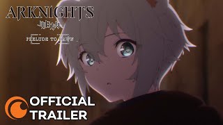 Arknights PRELUDE TO DAWN  OFFICIAL TRAILER [upl. by Diba511]