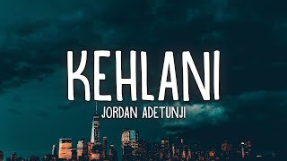 Jordan Adetunji  KEHLANI Lyrics [upl. by Knorring892]