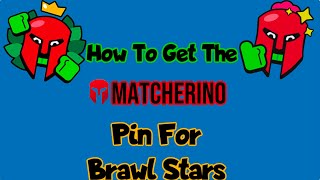 How To Get The MATCHERINO Pin In BRAWL STARS [upl. by Daryl911]