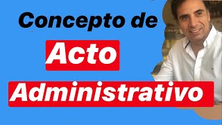 Acto Administrativo Concepto en la Ley de Procedimiento Administrativo [upl. by Ynohtnaed718]