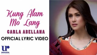 Carla Abellana  Kung Alam Mo Lang  Official Lyric Video [upl. by Bertila344]