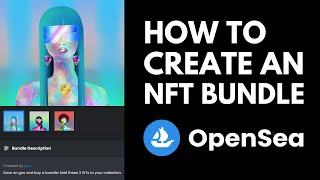 How To Create An NFT Bundle On OpenSea [upl. by Eibba]