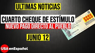 ULTIMAS NOTICIAS  CUARTO CHEQUE DE ESTÍMULO ECONÓMICO  El Nuevo Pago Directo al Pueblo  Junio 12 [upl. by Ilojna]