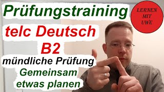 telc Deutsch B2 – Prüfung  12  Sprechen Teil 3 – Gemeinsam etwas planen Ablauf Tipps Beispiel [upl. by Kcirred]