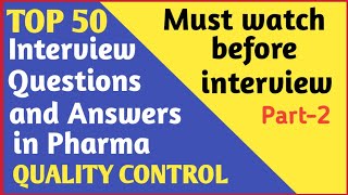 Top 50 Quality Control Interview Questions and Answers in Pharma  Qc Faq  QC interview questions [upl. by Ynatil868]