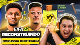 RECONSTRUINDO BORUSSIA DORTMUND FIFA 22 Modo Carreira [upl. by Yespmed]