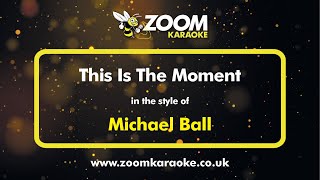 Michael Ball  This Is The Moment  Karaoke Version from Zoom Karaoke [upl. by Aicined]