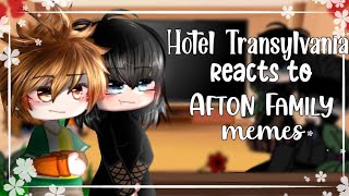 Hotel Transylvania reacts to Afton Family memes  FNaF  Gacha  🥀 [upl. by Yeclek99]