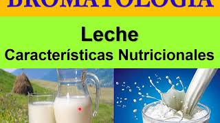 BROMATOLOGIA Leche Caracteristicas Nutricionales [upl. by Lemuelah]