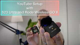 MY YOUTUBE SETUP WITH SAMSUNG GALAXY S23 ULTRA AND RODE WIRELESS GO II MIC [upl. by Earased]