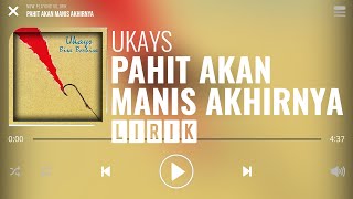 Ukays  Pahit Akan Manis Akhirnya Lirik [upl. by Naitsyrk654]