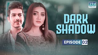 Dark Shadow  Episode 02  English Dubbed  Pakistani Dramas  CS2O [upl. by Chipman120]