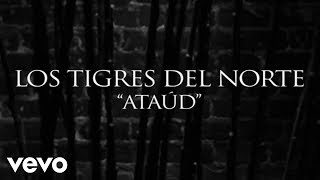 Los Tigres Del Norte  Ataúd Lyric Video [upl. by Aimik]