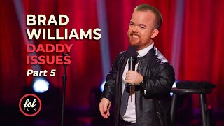 Brad Williams Daddy Issues • Part 5  LOLflix [upl. by Artek]