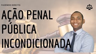 AÇÃO PENAL PÚBLICA INCONDICIONADA [upl. by Selec]